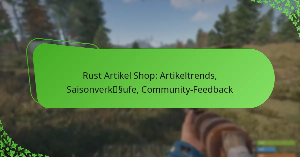 Rust Artikel Shop: Artikeltrends, Saisonverkäufe, Community-Feedback