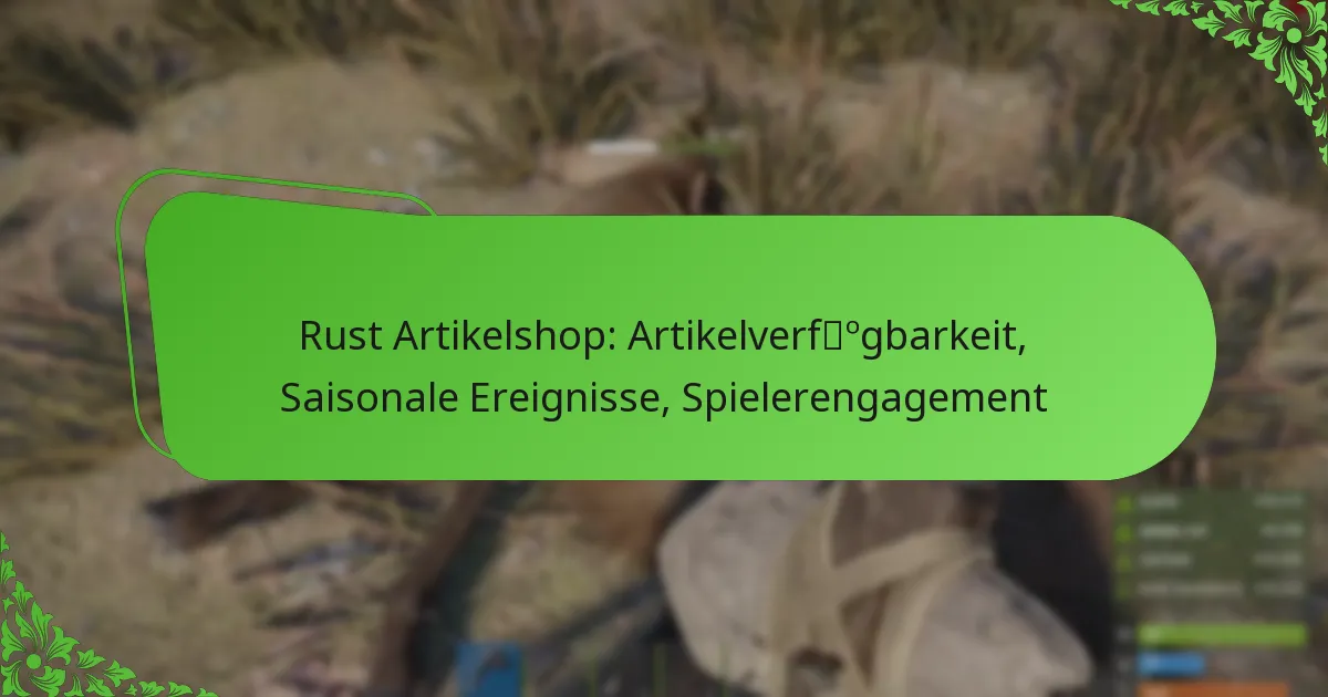 Rust Artikelshop: Artikelverfügbarkeit, Saisonale Ereignisse, Spielerengagement