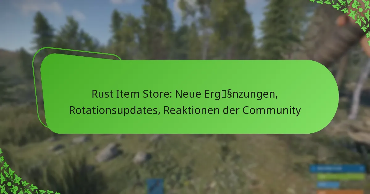 Rust Item Store: Neue Ergänzungen, Rotationsupdates, Reaktionen der Community