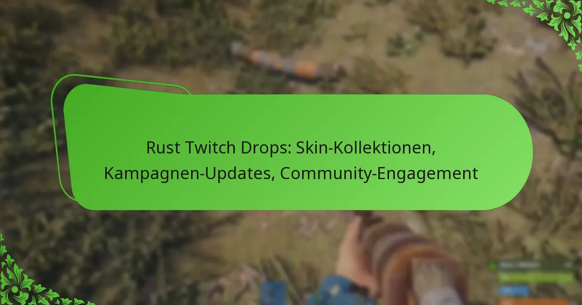 Rust Twitch Drops: Skin-Kollektionen, Kampagnen-Updates, Community-Engagement