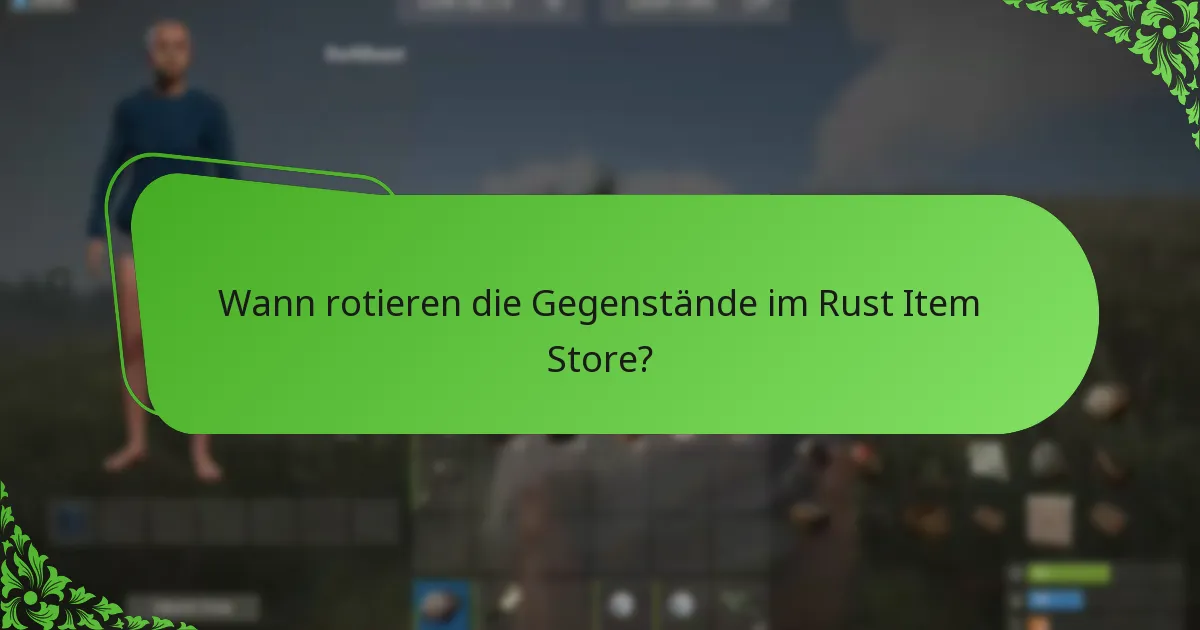 Wann rotieren die Gegenstände im Rust Item Store?