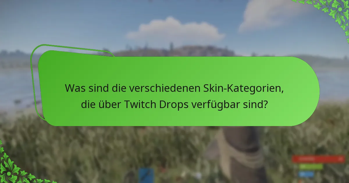 Was sind die verschiedenen Kampagnentypen, die mit Rust Twitch Drops verbunden sind?