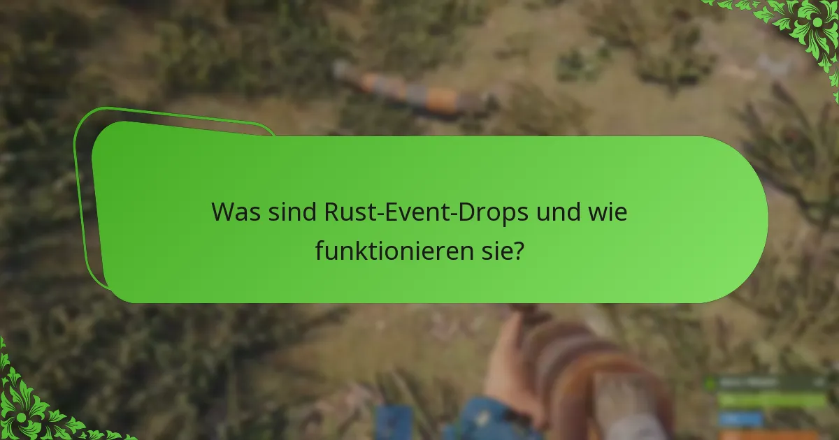Was sind die Vorteile der Teilnahme an Rust-Event-Drops?