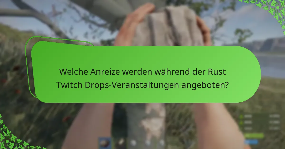 Welche Streaming-Meilensteine schalten Twitch Drops in Rust frei?