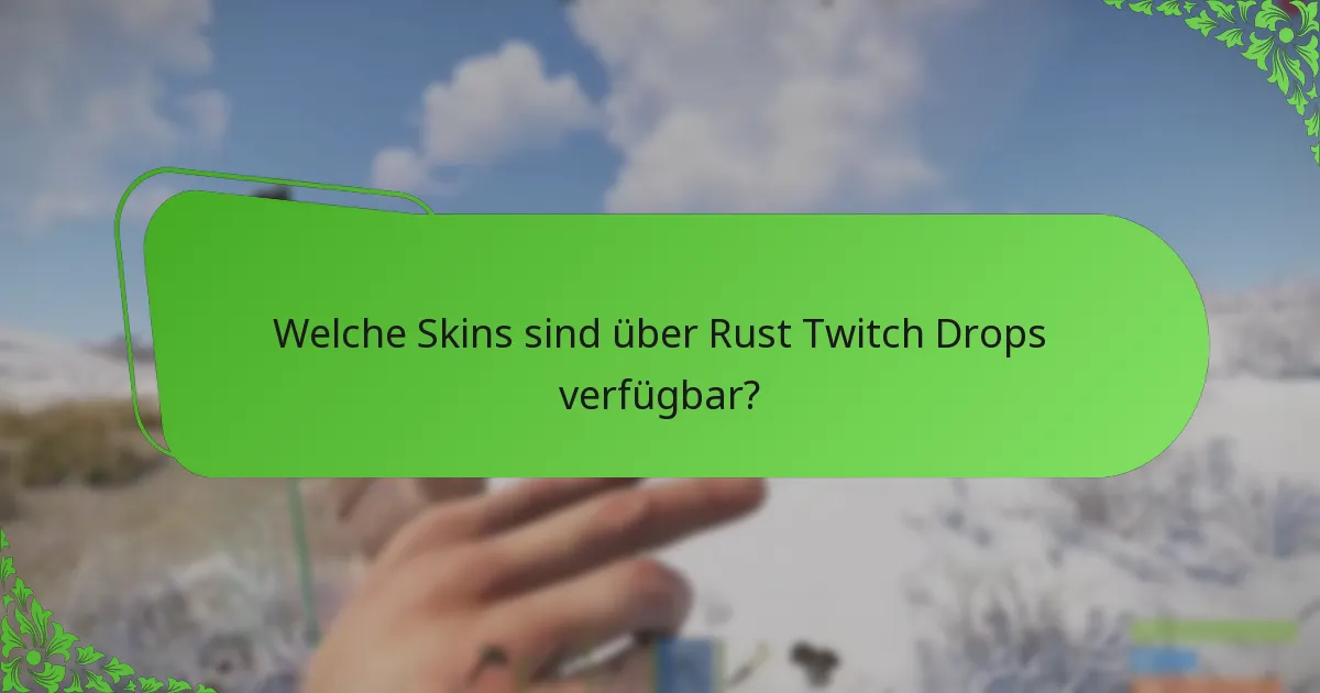 Wo findet man Werbeinhalte zu Rust Twitch Drops?