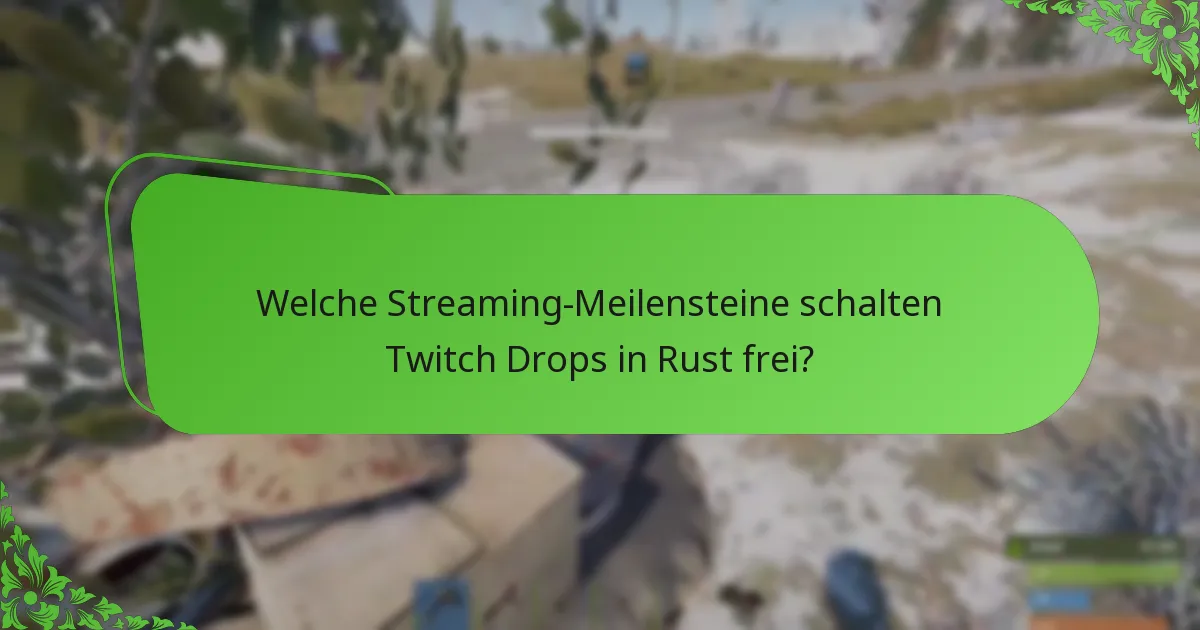 Welche Anreize werden während der Rust Twitch Drops-Veranstaltungen angeboten?