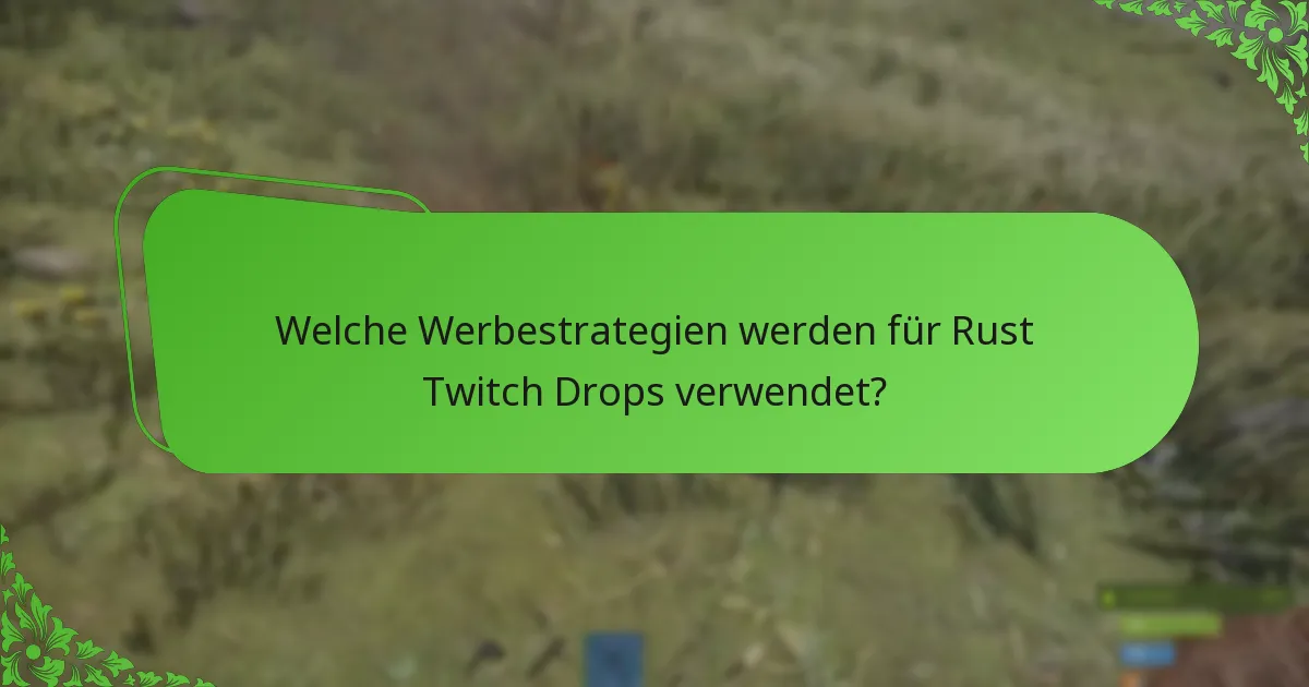 Welche Werbestrategien werden für Rust Twitch Drops verwendet?